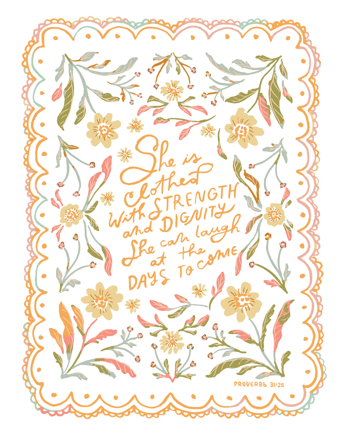 A square art print featuring a hand-lettered Bible verse from Proverbs 31:25 surrounded by delicate floral illustrations in soft pastel tones of yellow, peach, sage green, and light blue on a white background.