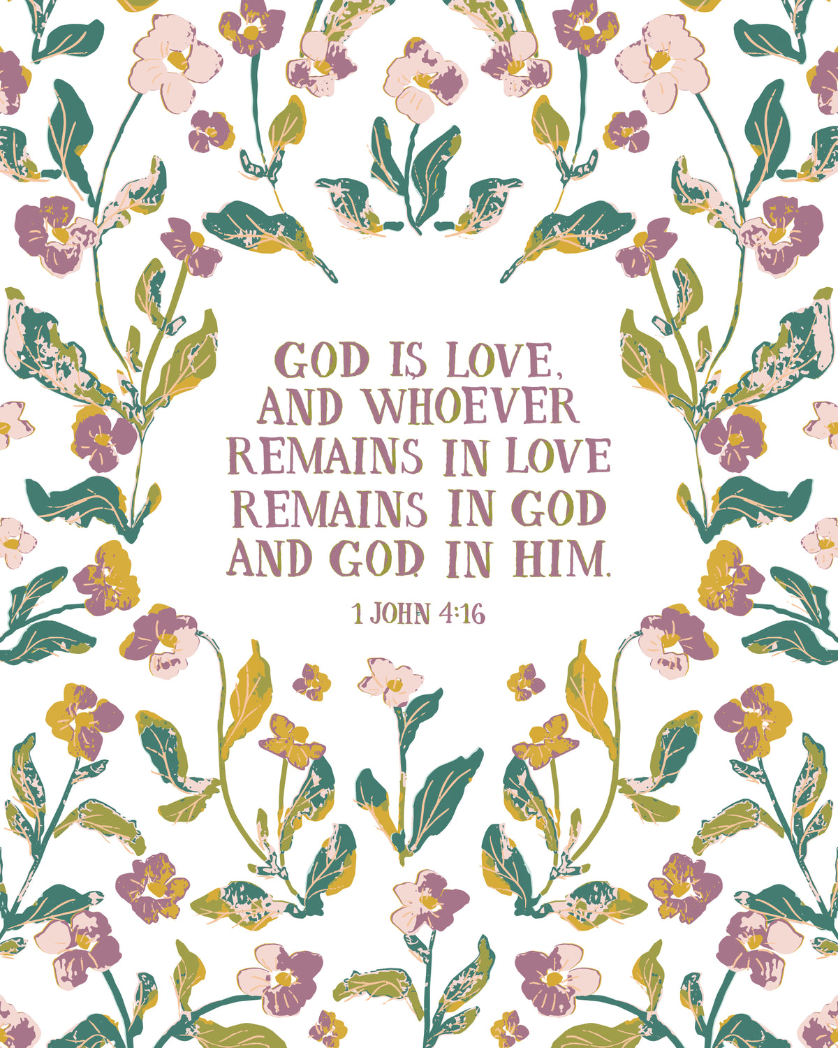 A square art print or book cover featuring a white background with a border of pink, purple, and yellow flowers with green leaves, framing the text 'GOD IS LOVE, AND WHOEVER REMAINS IN LOVE REMAINS IN GOD AND GOD IN HIM. 1 JOHN 4:16'.