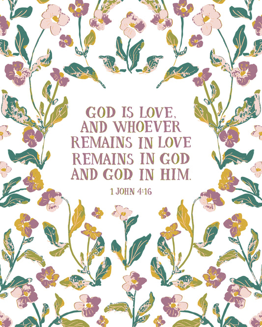 A square art print or book cover featuring a white background with a border of pink, purple, and yellow flowers with green leaves, framing the text 'GOD IS LOVE, AND WHOEVER REMAINS IN LOVE REMAINS IN GOD AND GOD IN HIM. 1 JOHN 4:16'.
