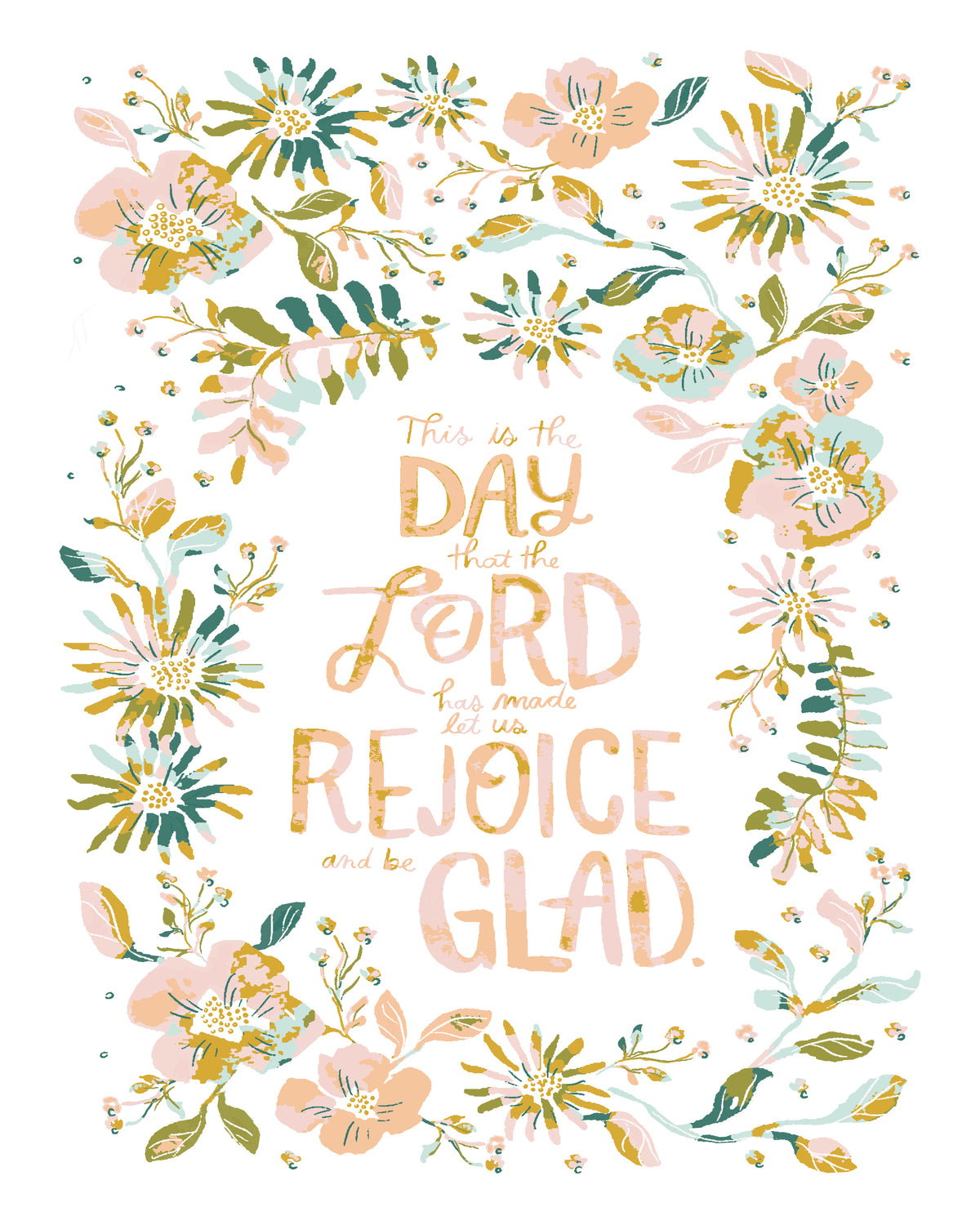 A square art print featuring a floral border in pastel pink, teal, and gold around a central typographic design that reads, 'This is the Day that the Lord made it glad to rejoice and be glad.' The background is white.